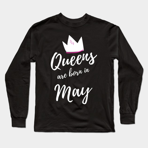 Queens are Born in May. Happy Birthday! Long Sleeve T-Shirt by That Cheeky Tee